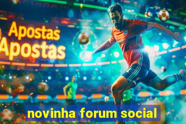 novinha forum social